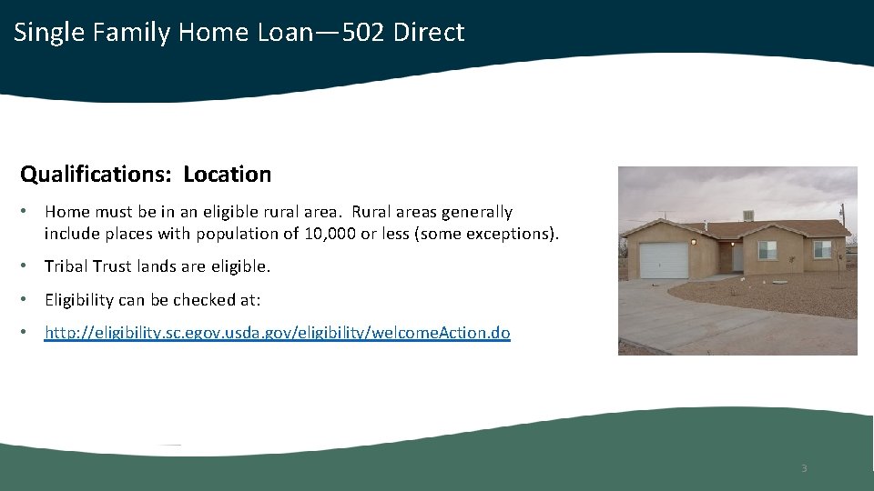 Single Family Home Loan— 502 Direct Qualifications: Location • Home must be in an