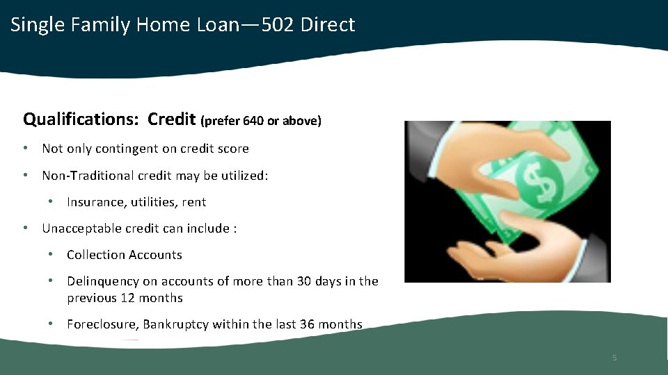 Single Family Home Loan— 502 Direct Qualifications: Credit (prefer 640 or above) • Not