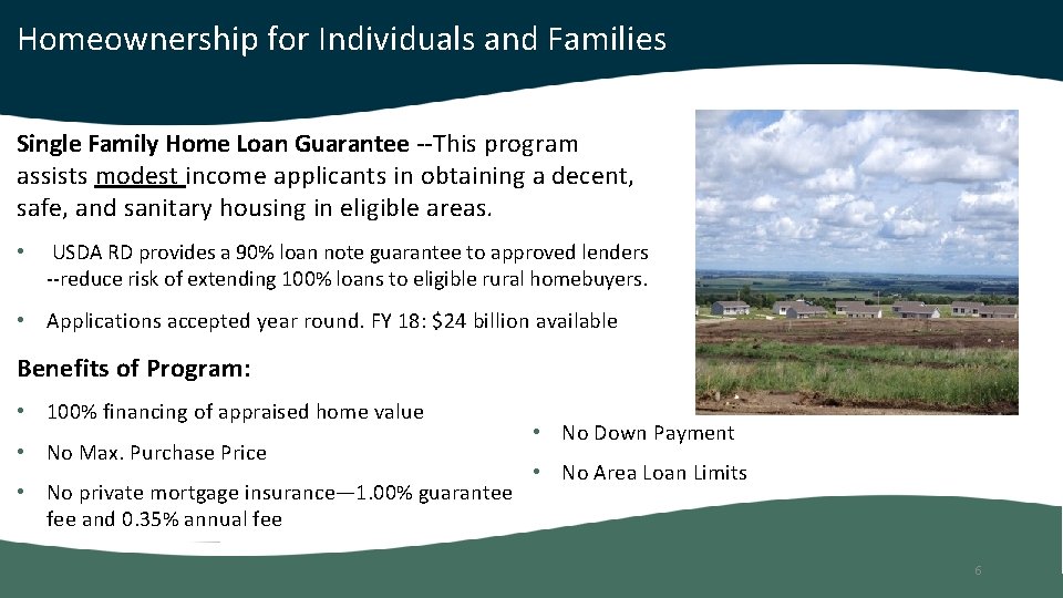 Homeownership for Individuals and Families Single Family Home Loan Guarantee --This program assists modest