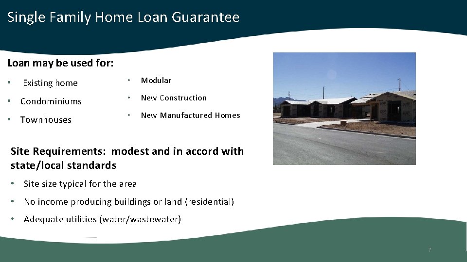 Single Family Home Loan Guarantee Loan may be used for: • Existing home •