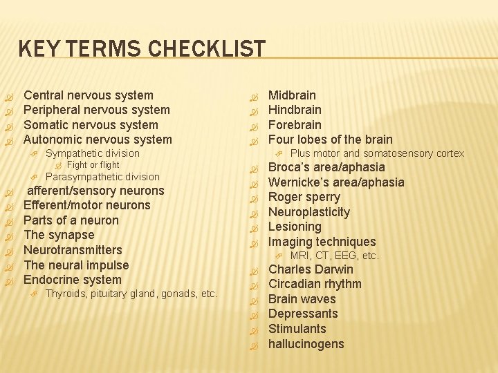 KEY TERMS CHECKLIST Central nervous system Peripheral nervous system Somatic nervous system Autonomic nervous