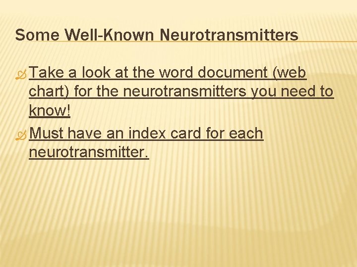 Some Well-Known Neurotransmitters Take a look at the word document (web chart) for the