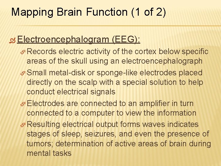 Mapping Brain Function (1 of 2) Electroencephalogram Records (EEG): electric activity of the cortex