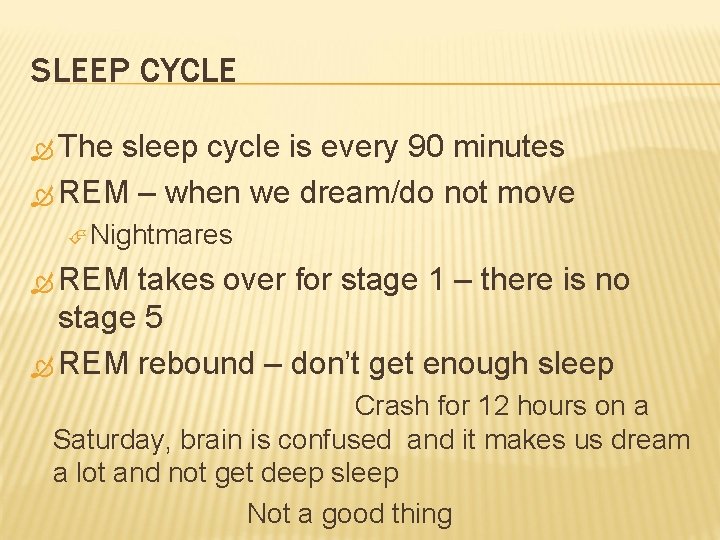 SLEEP CYCLE The sleep cycle is every 90 minutes REM – when we dream/do