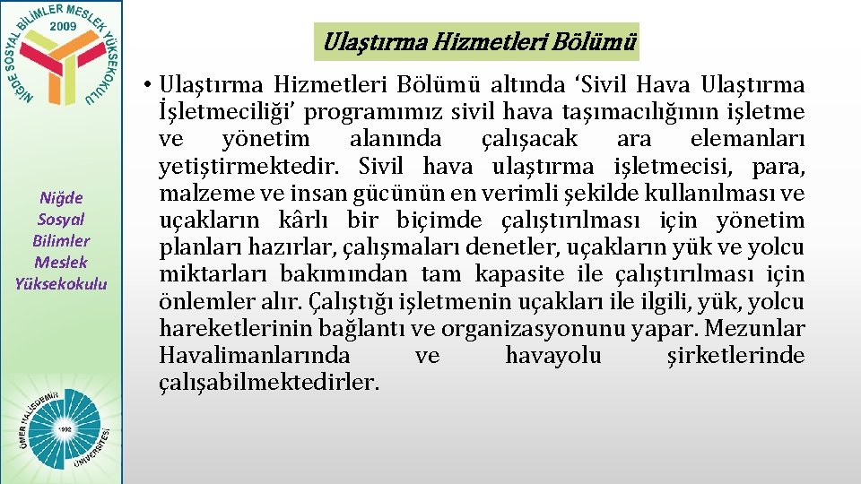 Ulaştırma Hizmetleri Bölümü Niğde Sosyal Bilimler Meslek Yüksekokulu • Ulaştırma Hizmetleri Bölümü altında ‘Sivil