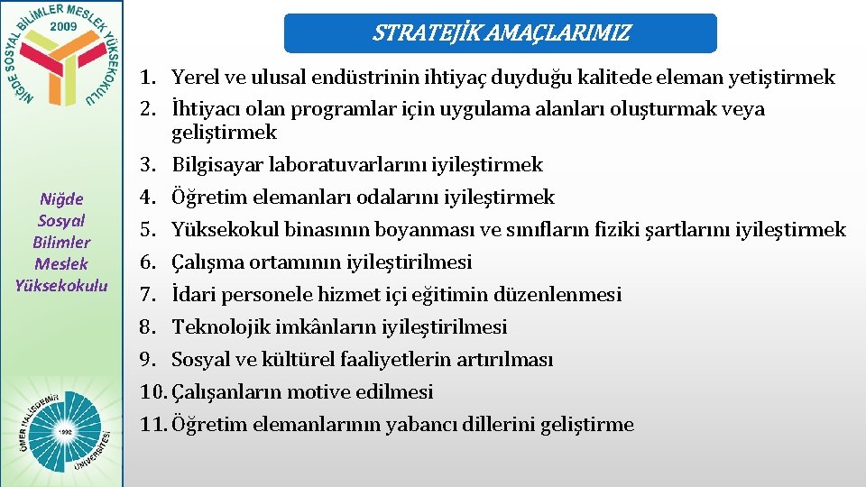 STRATEJİK AMAÇLARIMIZ Niğde Sosyal Bilimler Meslek Yüksekokulu 1. Yerel ve ulusal endüstrinin ihtiyaç duyduğu