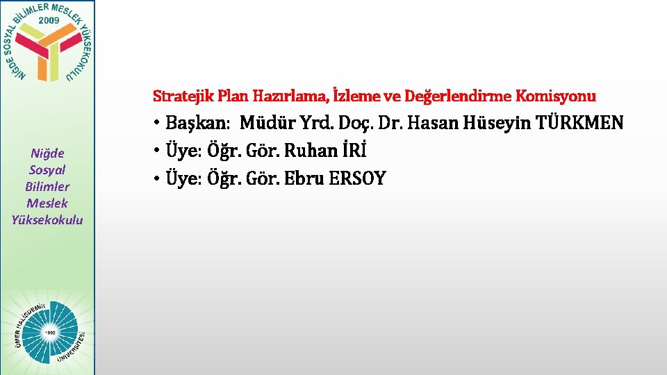 Stratejik Plan Hazırlama, İzleme ve Değerlendirme Komisyonu Niğde Sosyal Bilimler Meslek Yüksekokulu • Başkan: