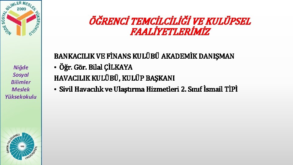 ÖĞRENCİ TEMCİLCİLİĞİ VE KULÜPSEL FAALİYETLERİMİZ Niğde Sosyal Bilimler Meslek Yüksekokulu BANKACILIK VE FİNANS KULÜBÜ