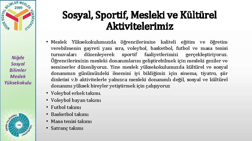 Sosyal, Sportif, Mesleki ve Kültürel Aktivitelerimiz Niğde Sosyal Bilimler Meslek Yüksekokulu • Meslek Yüksekokulumuzda