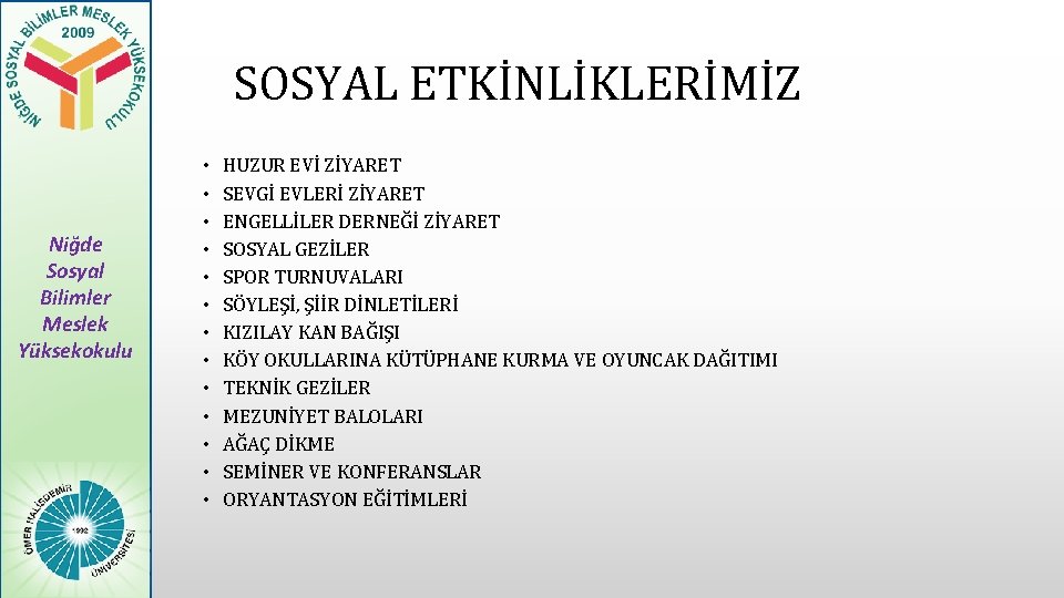 SOSYAL ETKİNLİKLERİMİZ Niğde Sosyal Bilimler Meslek Yüksekokulu • • • • HUZUR EVİ ZİYARET