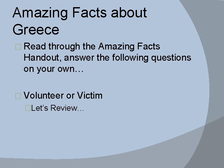 Amazing Facts about Greece � Read through the Amazing Facts Handout, answer the following