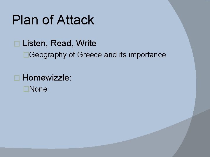 Plan of Attack � Listen, Read, Write �Geography of Greece and its importance �