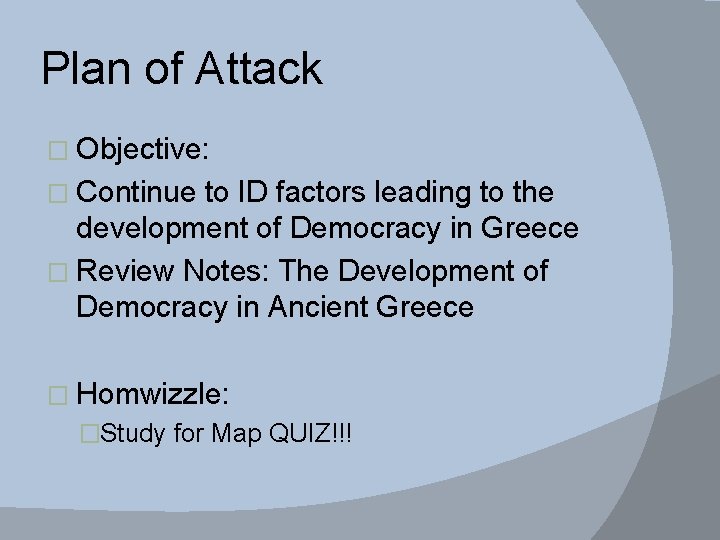 Plan of Attack � Objective: � Continue to ID factors leading to the development