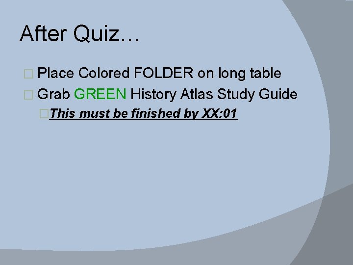 After Quiz… � Place Colored FOLDER on long table � Grab GREEN History Atlas