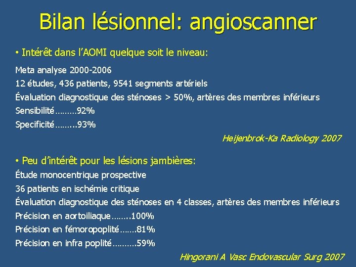 Bilan lésionnel: angioscanner • Intérêt dans l’AOMI quelque soit le niveau: Meta analyse 2000