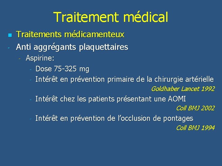Traitement médical n - Traitements médicamenteux Anti aggrégants plaquettaires - Aspirine: - Dose 75