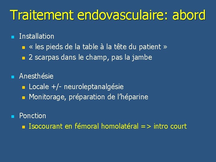 Traitement endovasculaire: abord n n n Installation n « les pieds de la table
