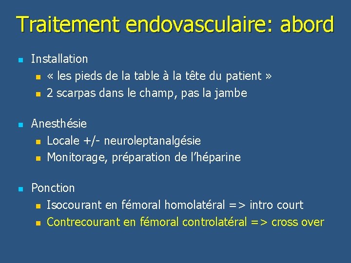 Traitement endovasculaire: abord n n n Installation n « les pieds de la table