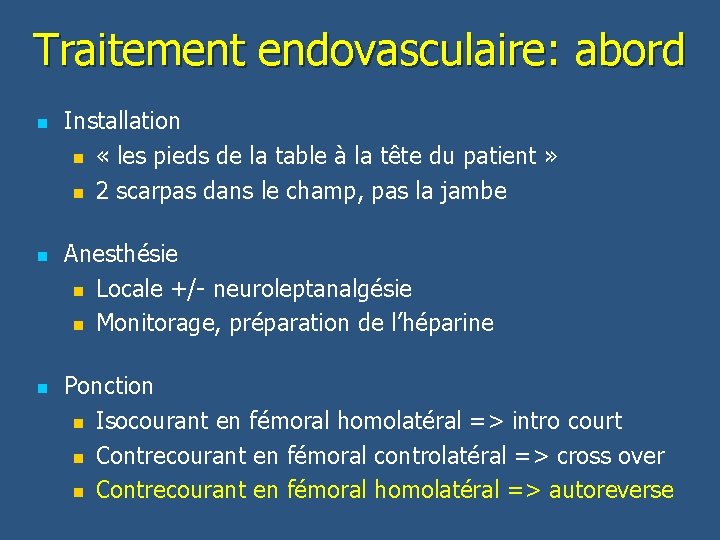 Traitement endovasculaire: abord n n n Installation n « les pieds de la table