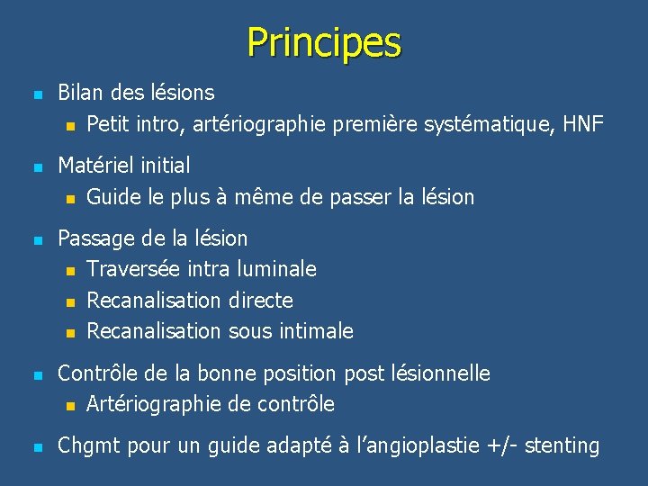 Principes n n n Bilan des lésions n Petit intro, artériographie première systématique, HNF