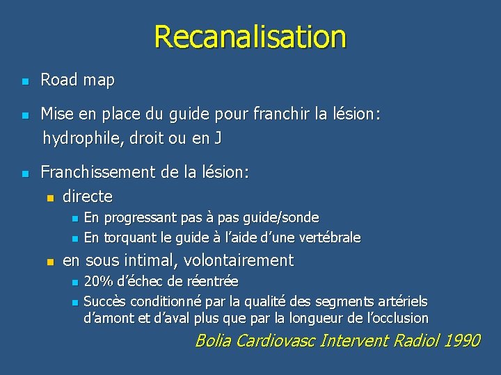 Recanalisation n Road map Mise en place du guide pour franchir la lésion: hydrophile,