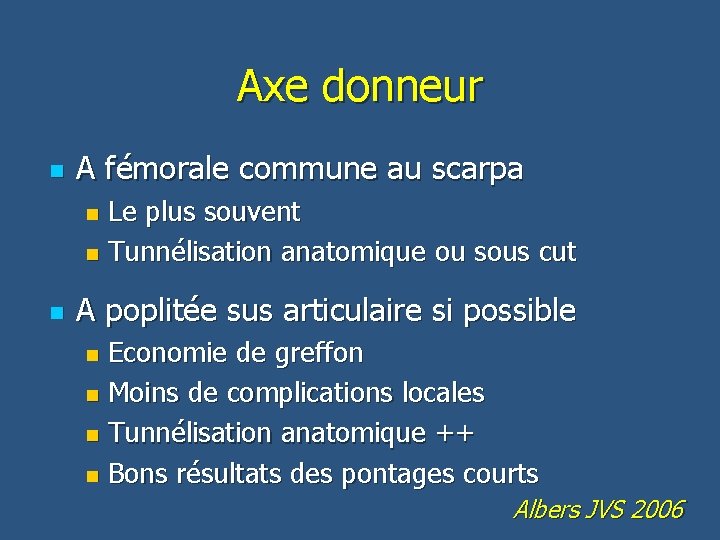Axe donneur n A fémorale commune au scarpa Le plus souvent n Tunnélisation anatomique