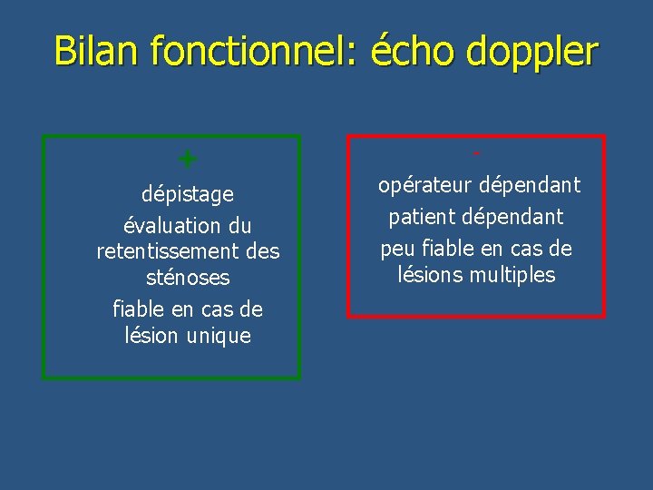 Bilan fonctionnel: écho doppler + dépistage évaluation du retentissement des sténoses fiable en cas