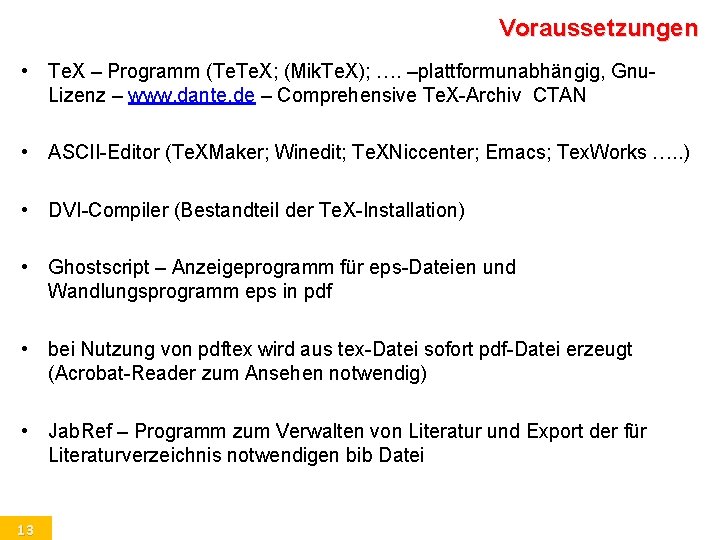 Voraussetzungen • Te. X – Programm (Te. X; (Mik. Te. X); …. –plattformunabhängig, Gnu.