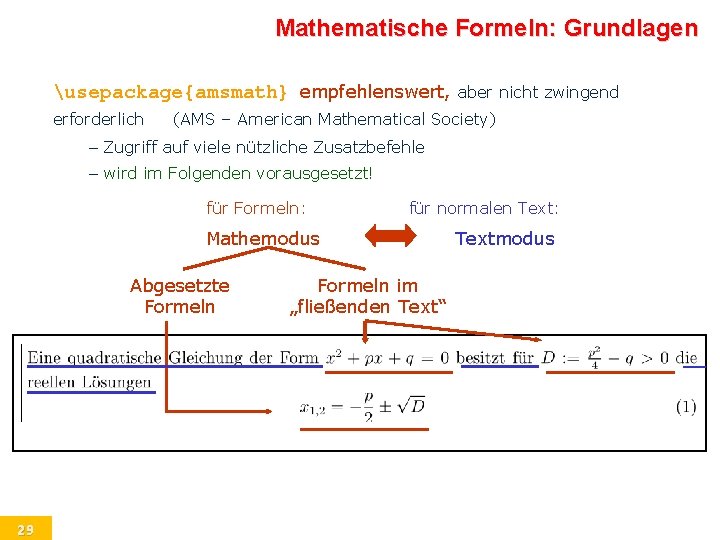 Mathematische Formeln: Grundlagen usepackage{amsmath} empfehlenswert, erforderlich aber nicht zwingend (AMS – American Mathematical Society)