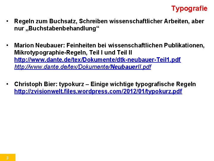 Typografie • Regeln zum Buchsatz, Schreiben wissenschaftlicher Arbeiten, aber nur „Buchstabenbehandlung“ • Marion Neubauer: