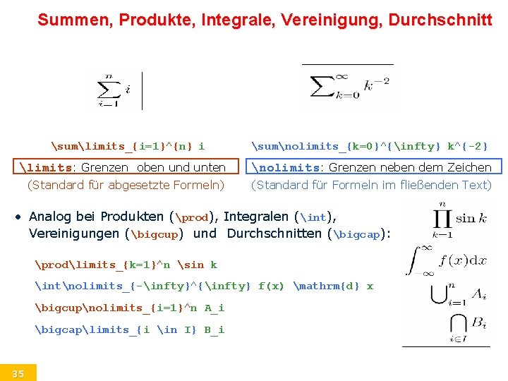 Summen, Produkte, Integrale, Vereinigung, Durchschnitt sumlimits_{i=1}^{n} i sumnolimits_{k=0}^{infty} k^{-2} limits: Grenzen oben und unten