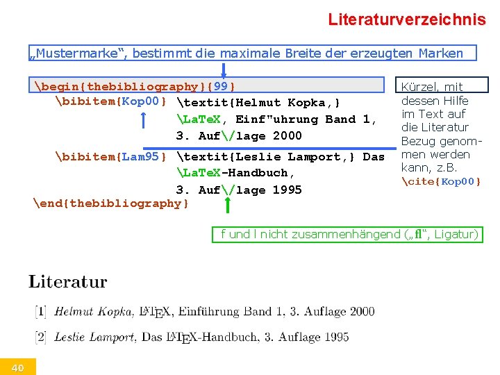 Literaturverzeichnis „Mustermarke“, bestimmt die maximale Breite der erzeugten Marken begin{thebibliography}{99} bibitem{Kop 00} textit{Helmut Kopka,