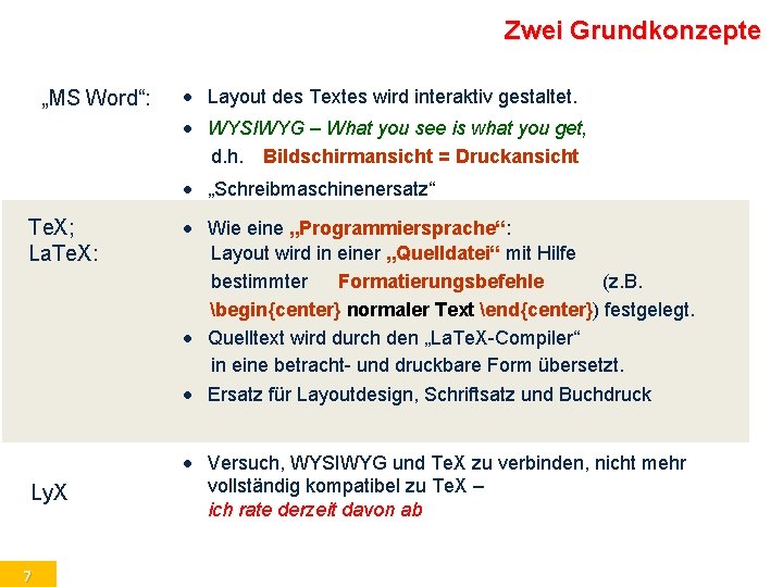 Zwei Grundkonzepte „MS Word“: • Layout des Textes wird interaktiv gestaltet. • WYSIWYG –