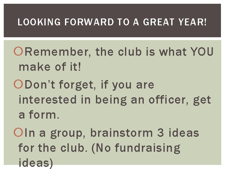 LOOKING FORWARD TO A GREAT YEAR! Remember, the club is what YOU make of