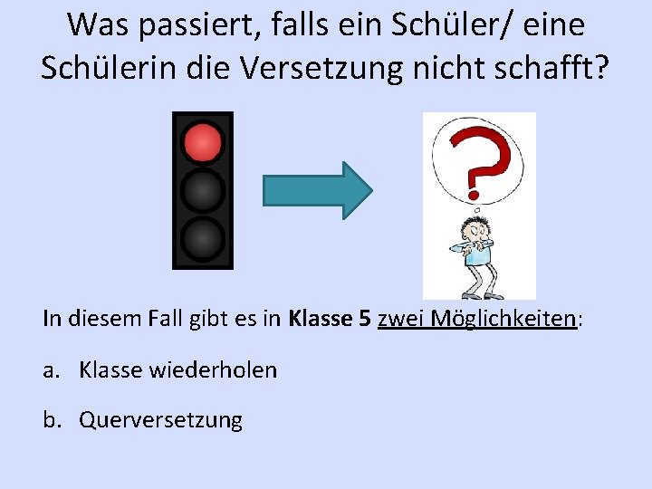 Was passiert, falls ein Schüler/ eine Schülerin die Versetzung nicht schafft? In diesem Fall