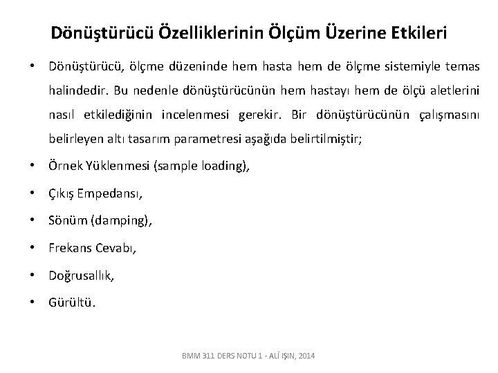 Dönüştürücü Özelliklerinin Ölçüm Üzerine Etkileri • Dönüştürücü, ölçme düzeninde hem hasta hem de ölçme