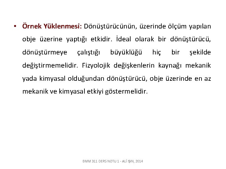  • Örnek Yüklenmesi: Dönüştürücünün, üzerinde ölçüm yapılan obje üzerine yaptığı etkidir. İdeal olarak