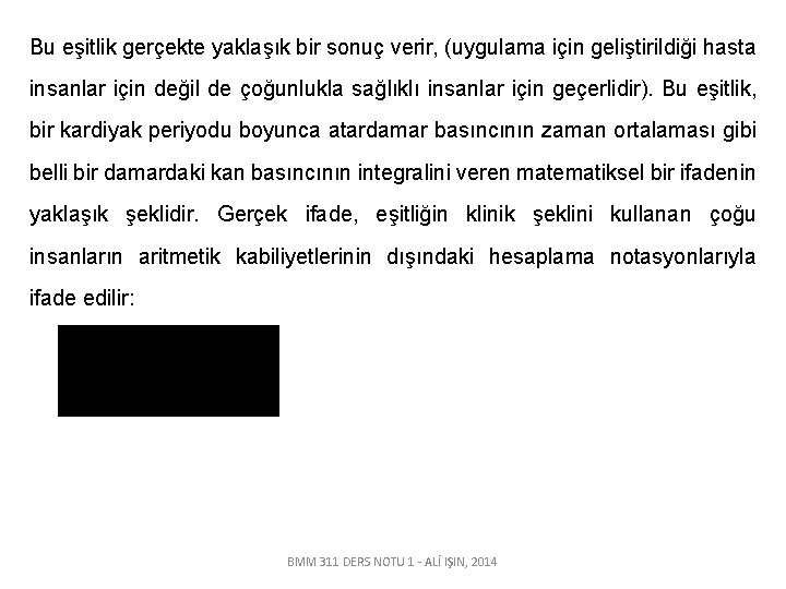 Bu eşitlik gerçekte yaklaşık bir sonuç verir, (uygulama için geliştirildiği hasta insanlar için değil