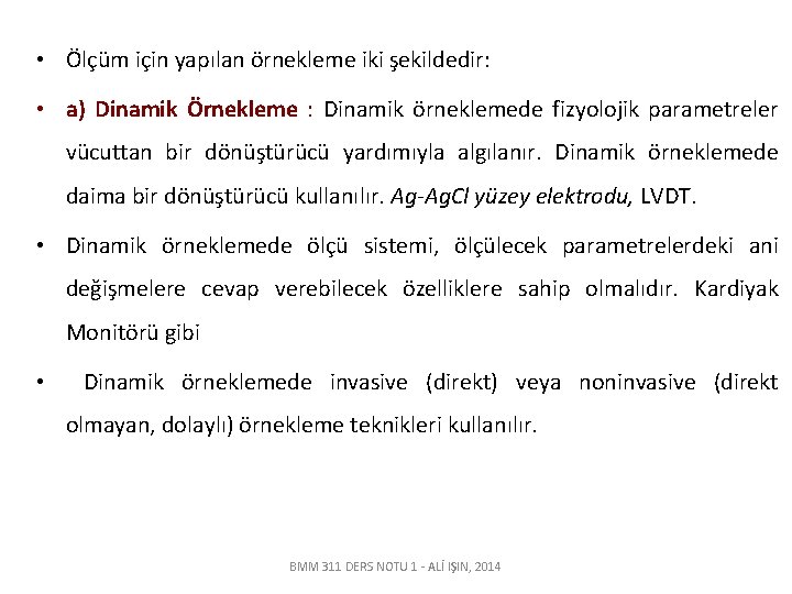  • Ölçüm için yapılan örnekleme iki şekildedir: • a) Dinamik Örnekleme : Dinamik