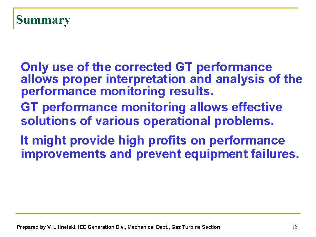 Summary Only use of the corrected GT performance allows proper interpretation and analysis of