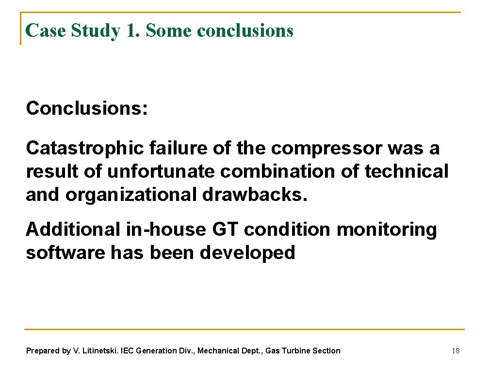 Case Study 1. Some conclusions Conclusions: Catastrophic failure of the compressor was a result