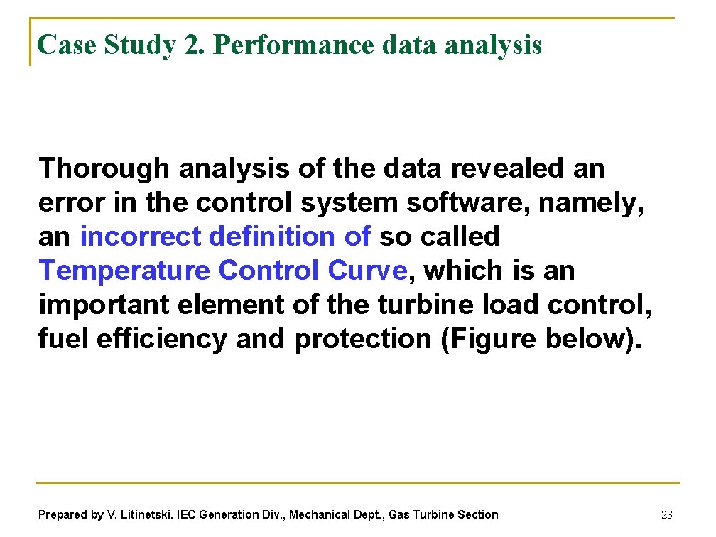 Case Study 2. Performance data analysis Thorough analysis of the data revealed an error