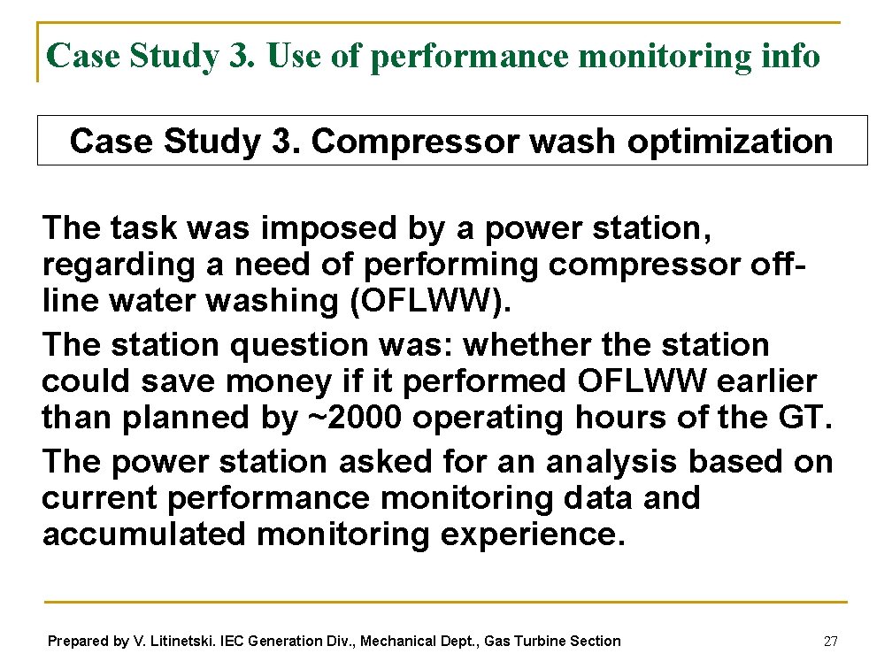 Case Study 3. Use of performance monitoring info Case Study 3. Compressor wash optimization
