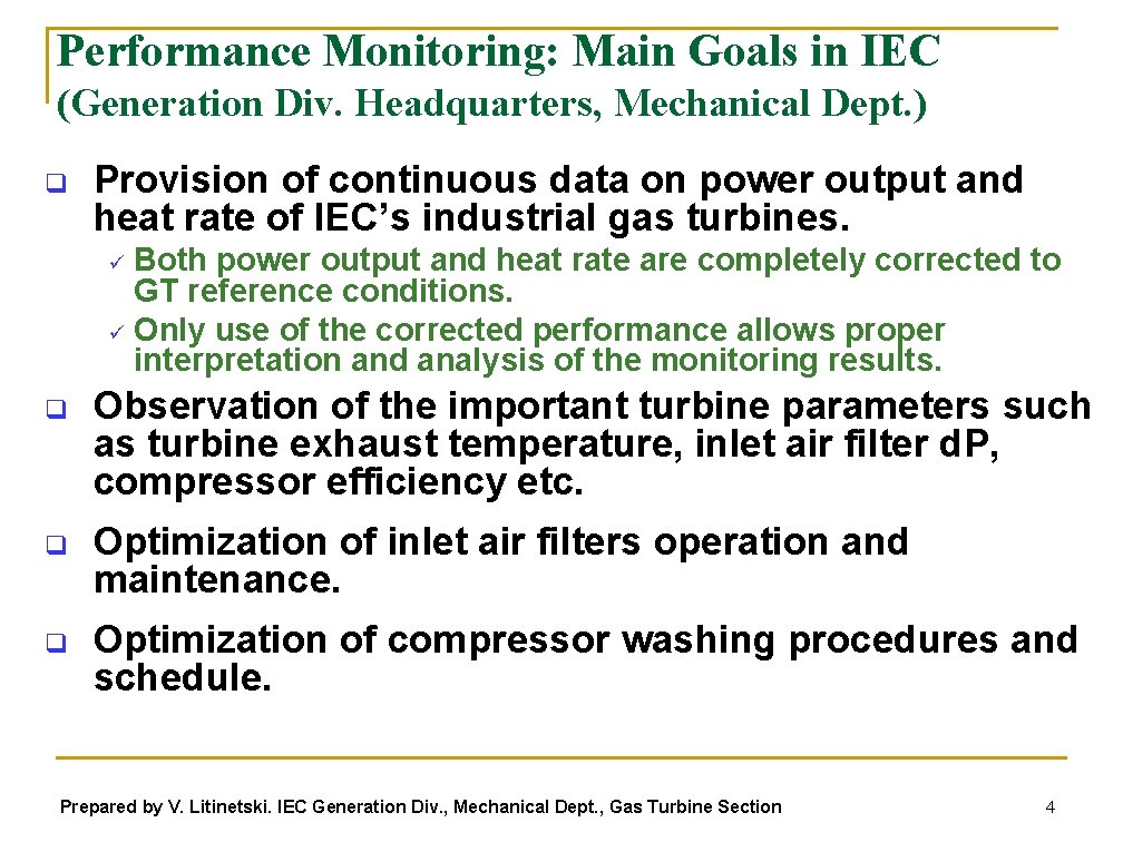Performance Monitoring: Main Goals in IEC (Generation Div. Headquarters, Mechanical Dept. ) q Provision