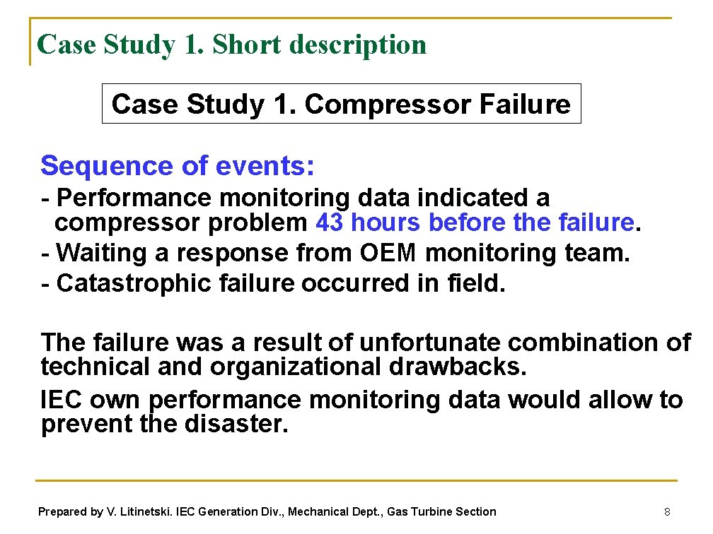 Case Study 1. Short description Case Study 1. Compressor Failure Sequence of events: -