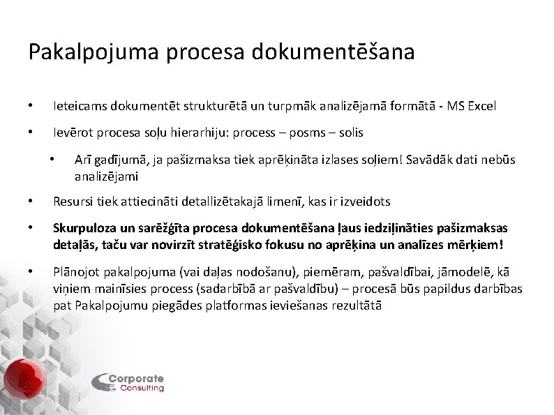 Pakalpojuma procesa dokumentēšana • Ieteicams dokumentēt strukturētā un turpmāk analizējamā formātā - MS Excel