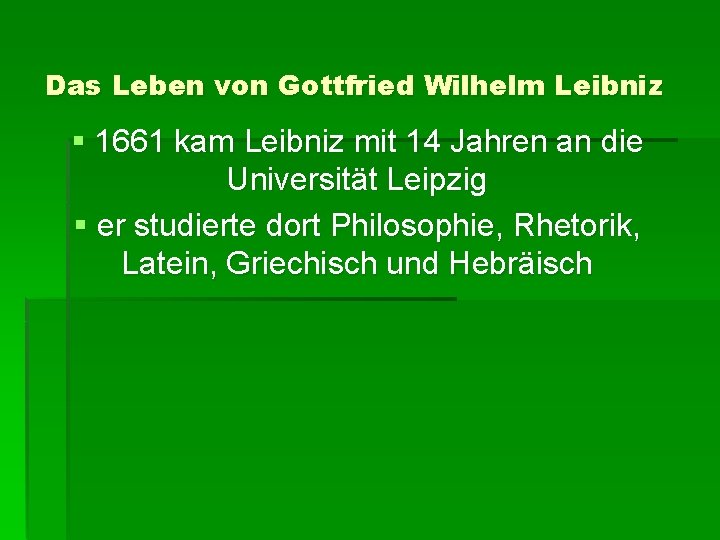 Das Leben von Gottfried Wilhelm Leibniz § 1661 kam Leibniz mit 14 Jahren an