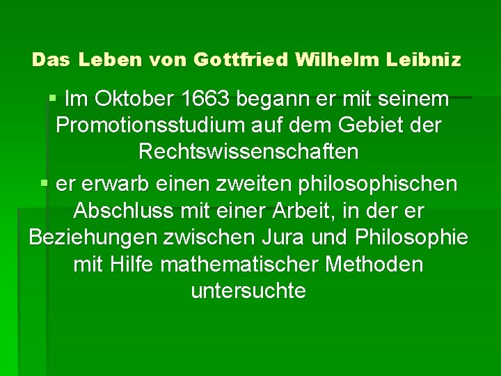 Das Leben von Gottfried Wilhelm Leibniz § Im Oktober 1663 begann er mit seinem