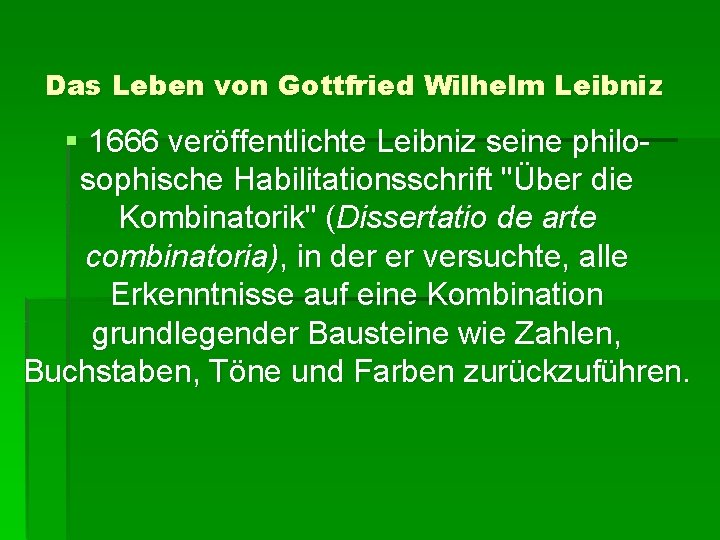 Das Leben von Gottfried Wilhelm Leibniz § 1666 veröffentlichte Leibniz seine philosophische Habilitationsschrift "Über