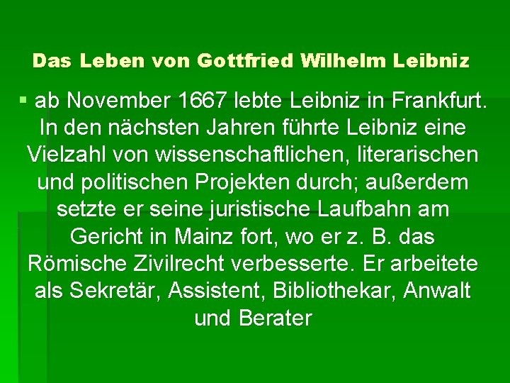 Das Leben von Gottfried Wilhelm Leibniz § ab November 1667 lebte Leibniz in Frankfurt.